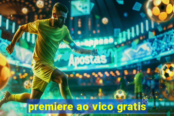 premiere ao vico gratis